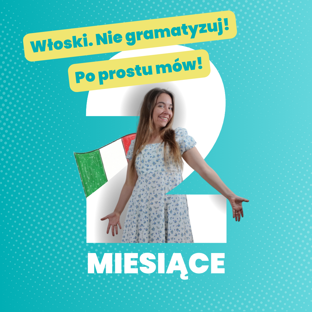“Nie gramatyzuj! Włoski. Po prostu mów!” - 2 miesięczny kurs hybrydowy